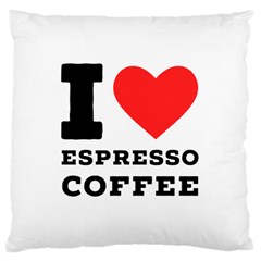 I Love Espresso Coffee Large Cushion Case (one Side) by ilovewhateva