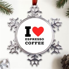 I Love Espresso Coffee Metal Large Snowflake Ornament by ilovewhateva