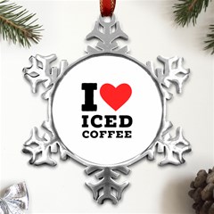 I Love Iced Coffee Metal Small Snowflake Ornament by ilovewhateva