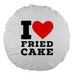 I love fried cake  Large 18  Premium Round Cushions Front