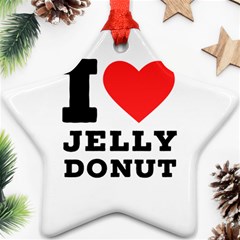 I Love Jelly Donut Star Ornament (two Sides) by ilovewhateva