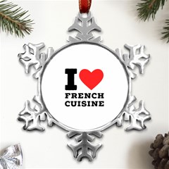 I Love French Cuisine Metal Small Snowflake Ornament by ilovewhateva