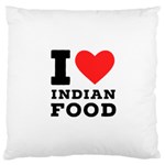 I love Indian food Large Cushion Case (One Side) Front