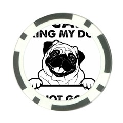 Black Pug Dog If I Cant Bring My Dog I T- Shirt Black Pug Dog If I Can t Bring My Dog I m Not Going Poker Chip Card Guard by EnriqueJohnson