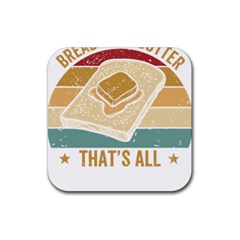 Bread Baking T- Shirt Funny Bread Baking Baker Bake The World A Butter Place T- Shirt Rubber Coaster (square) by JamesGoode