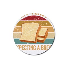 Bread Baking T- Shirt Funny Bread Baking Baker My Yeast Expecting A Bread T- Shirt Rubber Round Coaster (4 Pack) by JamesGoode