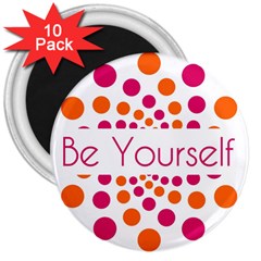 Be Yourself Pink Orange Dots Circular 3  Magnets (10 Pack)  by Ket1n9