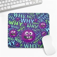 Why Not Question Reason Large Mousepad by Paksenen