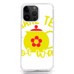 Make Tea Not War  Iphone 14 Pro Max Tpu Uv Print Case by ConteMonfrey